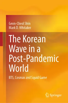 Koreańska fala w świecie po pandemii: Bts, Cosmax i Squid Game - The Korean Wave in a Post-Pandemic World: Bts, Cosmax and Squid Game