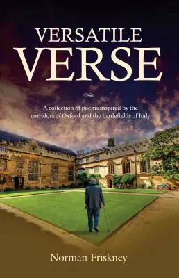 Versatile Verse: Zbiór wierszy inspirowanych korytarzami Oksfordu i polami bitew we Włoszech - Versatile Verse: A collection of poems inspired by the corridors of Oxford and the battlefields of Italy