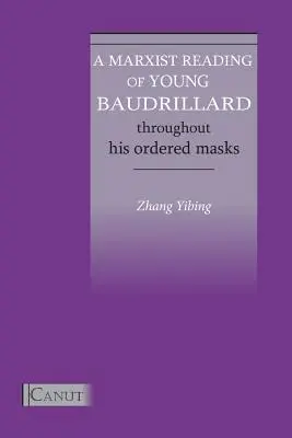 Marksistowskie odczytanie młodego Baudrillarda. Przez jego uporządkowane maski - A Marxist Reading of Young Baudrillard. Throughout His Ordered Masks