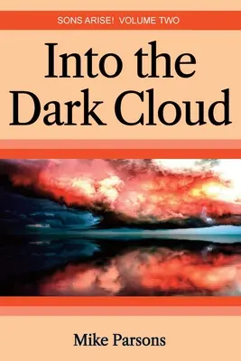 W ciemną chmurę: Synowie powstają! Tom drugi - Into the dark Cloud: Sons Arise! Volume Two