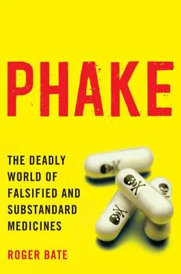 Phake: Śmiertelny świat sfałszowanych i niespełniających norm leków - Phake: The Deadly World of Falsified and Substandard Medicines