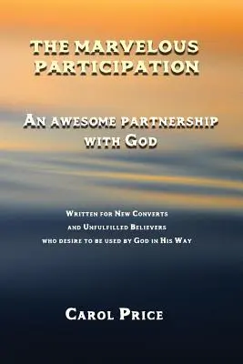 Cudowne uczestnictwo: Niesamowite partnerstwo z Bogiem - The Marvelous Participation: An Awesome Partnership with God