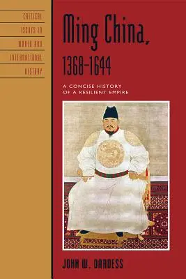 Chiny Ming, 1368-1644: zwięzła historia prężnego imperium - Ming China, 1368-1644: A Concise History of a Resilient Empire