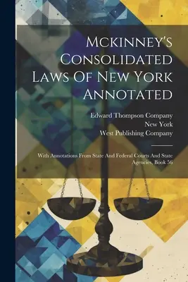 Mckinney's Consolidated Laws Of New York Annotated: With Annotations From State And Federal Courts And State Agencies, Book 56 ((Stan) Nowy Jork) - Mckinney's Consolidated Laws Of New York Annotated: With Annotations From State And Federal Courts And State Agencies, Book 56 ((State) New York)