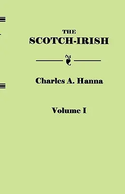Szkocko-irlandzki, czyli Szkot w północnej Wielkiej Brytanii, Irlandii Północnej i Ameryce Północnej. w dwóch tomach. Tom I - Scotch-Irish, or the Scot in North Britain, North Ireland, and North America. in Two Volumes. Volume I