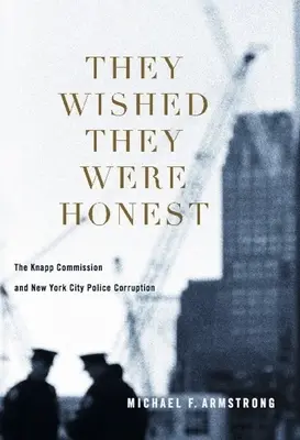 Chcieli być uczciwi: Komisja Knappa i korupcja w nowojorskiej policji - They Wished They Were Honest: The Knapp Commission and New York City Police Corruption