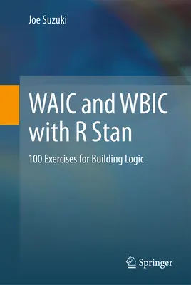 Waic i Wbic z R Stan: 100 ćwiczeń na budowanie logiki - Waic and Wbic with R Stan: 100 Exercises for Building Logic