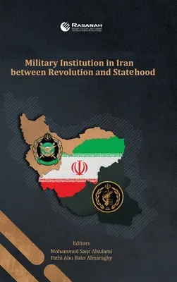 Instytucje wojskowe w Iranie między rewolucją a państwowością - Military Institution in Iran Between Revolution and Statehood