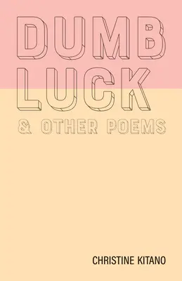 Głupie szczęście i inne wiersze - Dumb Luck & Other Poems