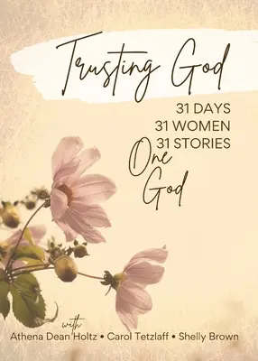 Ufając Bogu: 31 dni - 31 kobiet - 31 historii - jeden Bóg - Trusting God: 31 Days - 31 Women - 31 Stories - One God