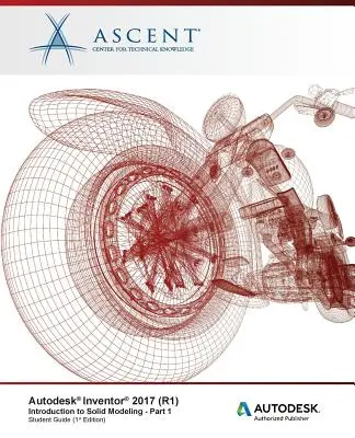 Autodesk Inventor 2017 (R1): Wprowadzenie do modelowania bryłowego - część 1: Autoryzowany wydawca Autodesk - Autodesk Inventor 2017 (R1): Introduction to Solid Modeling - Part 1: Autodesk Authorized Publisher