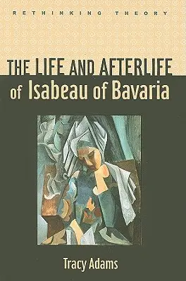 Życie i życie pozagrobowe Izabeli Bawarskiej - The Life and Afterlife of Isabeau of Bavaria