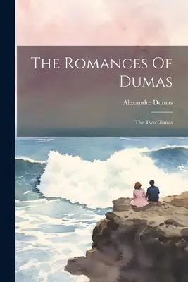 Romanse Dumasa: Dwie Diany - The Romances Of Dumas: The Two Dianas