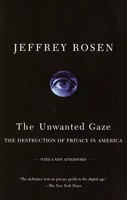 Niechciane spojrzenie: Niszczenie prywatności w Ameryce - The Unwanted Gaze: The Destruction of Privacy in America