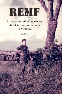 Remf: Zbiór opowiadań o służbie na tyłach w Wietnamie - Remf: A collection of short stories about serving in the rear in Vietnam