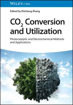 Konwersja i wykorzystanie CO2: Metody i zastosowania fotokatalityczne i elektrochemiczne - CO2 Conversion and Utilization: Photocatalytic and Electrochemical Methods and Applications