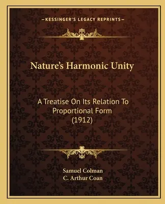 Harmoniczna jedność natury: Traktat o jej związku z formą proporcjonalną (1912) - Nature's Harmonic Unity: A Treatise On Its Relation To Proportional Form (1912)