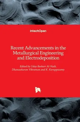 Najnowsze osiągnięcia w inżynierii metalurgicznej i elektroosadzaniu - Recent Advancements in the Metallurgical Engineering and Electrodeposition