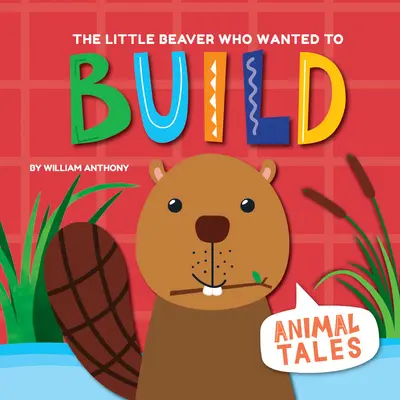 Mały bóbr, który chciał budować - The Little Beaver Who Wanted to Build