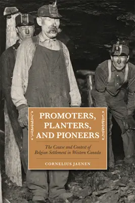 Promotorzy, plantatorzy i pionierzy: Przebieg i kontekst osadnictwa belgijskiego w zachodniej Kanadzie - Promoters, Planters, and Pioneers: The Course and Context of Belgian Settlement in Western Canada