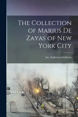 Kolekcja Mariusa De Zayasa z Nowego Jorku - The Collection of Marius De Zayas of New York City