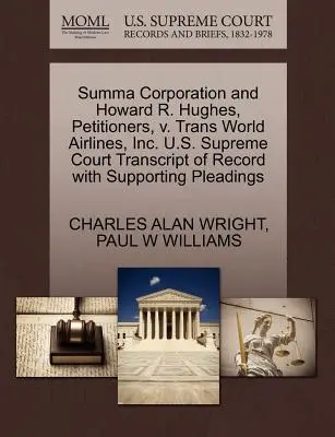 Summa Corporation i Howard R. Hughes, składający petycję, przeciwko Trans World Airlines, Inc. Transcript of Record with Supporting Pleadings, Sąd Najwyższy Stanów Zjednoczonych - Summa Corporation and Howard R. Hughes, Petitioners, V. Trans World Airlines, Inc. U.S. Supreme Court Transcript of Record with Supporting Pleadings