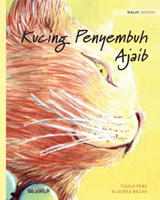 Kucing Penyembuh Ajaib: Malajskie wydanie The Healer Cat - Kucing Penyembuh Ajaib: Malay Edition of The Healer Cat