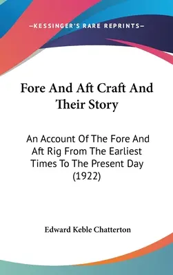 Jednostki dziobowe i rufowe oraz ich historia: An Account Of The Fore And Aft Rig From The Earliest Times To The Present Day (1922) - Fore And Aft Craft And Their Story: An Account Of The Fore And Aft Rig From The Earliest Times To The Present Day (1922)