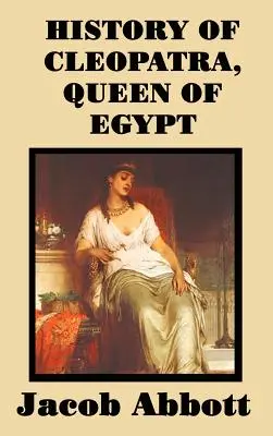 Historia Kleopatry, królowej Egiptu - History of Cleopatra, Queen of Egypt