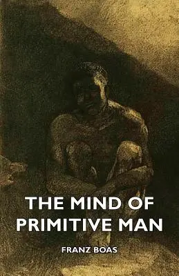 Umysł człowieka pierwotnego - The Mind of Primitive Man