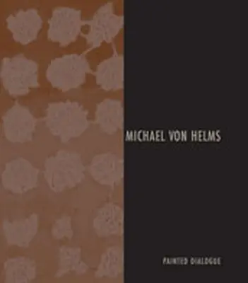 Michael Von Helms: Malowany dialog - Michael Von Helms: Painted Dialogue