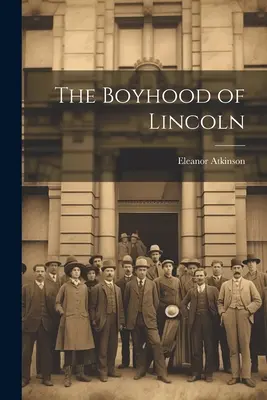 Chłopięce lata Lincolna - The Boyhood of Lincoln