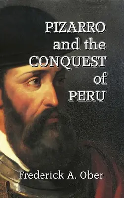 Pizarro i podbój Peru - Pizarro and the Conquest of Peru