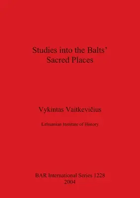 Studia nad świętymi miejscami Bałtów - Studies into the Balts' Sacred Places