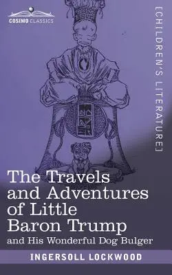 Podróże i przygody małego barona Trumpa i jego wspaniałego psa Bulgera - The Travels and Adventures of Little Baron Trump: and His Wonderful Dog Bulger