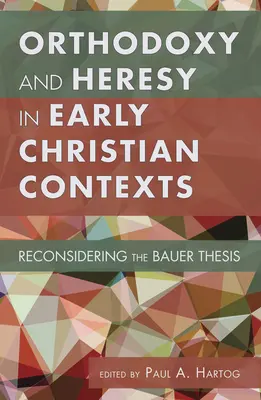 Ortodoksja i herezja w kontekstach wczesnochrześcijańskich - Orthodoxy and Heresy in Early Christian Contexts