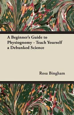 Przewodnik po fizjonomice dla początkujących - poznaj obaloną naukę - A Beginner's Guide to Physiognomy - Teach Yourself a Debunked Science