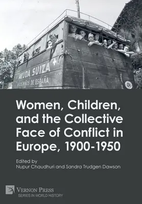 Kobiety, dzieci i zbiorowe oblicze konfliktów w Europie, 1900-1950 - Women, Children, and the Collective Face of Conflict in Europe, 1900-1950