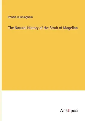 Historia naturalna Cieśniny Magellana - The Natural History of the Strait of Magellan