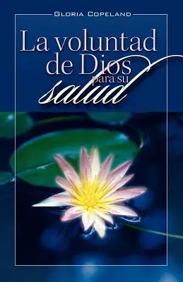 La Voluntad de Dios Para Su Salud: Boża wola dla twojego uzdrowienia - La Voluntad de Dios Para Su Salud: God's Will for Your Healing