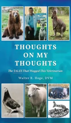 Myśli o moich myślach: Opowieści o tym weterynarzu - Thoughts On My Thoughts: The Tales That Wagged This Veterinarian