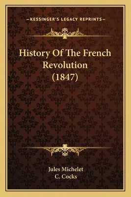 Historia rewolucji francuskiej (1847) - History Of The French Revolution (1847)