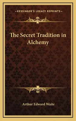 Tajemna tradycja w alchemii - The Secret Tradition in Alchemy