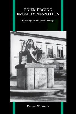 O wyłanianiu się z hiper-narodu: Historyczna trylogia Saramago - On Emerging from Hyper-Nation: Saramago's Historical Trilogy