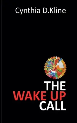 The Wake Up Call: Pamiętnik o trudnej rzeczywistości demencji i poruszaniu się po niej poprzez miłość i stratę - The Wake Up Call: A Memoir on Dementia's Harsh Reality and Navigating it Through Love and Loss