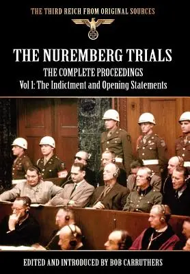 Procesy norymberskie - Kompletny przebieg, tom 1: Akt oskarżenia i mowy wstępne - The Nuremberg Trials - The Complete Proceedings Vol 1: The Indictment and Opening Statements