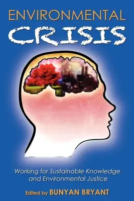 Kryzys środowiskowy czy kryzys epistemologii? Praca na rzecz zrównoważonej wiedzy i sprawiedliwości środowiskowej - Environmental Crisis or Crisis of Epistemology?: Working for Sustainable Knowledge and Environmental Justice