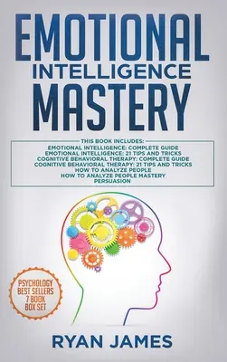 Emotional Intelligence Mastery: 7 manuskryptów: Inteligencja Emocjonalna x2, Terapia Poznawczo-Behawioralna x2, Jak Analizować Ludzi x2, Perswazja (Gniew) x2, Terapia Poznawczo-Behawioralna x2. - Emotional Intelligence Mastery: 7 Manuscripts: Emotional Intelligence x2, Cognitive Behavioral Therapy x2, How to Analyze People x2, Persuasion (Anger