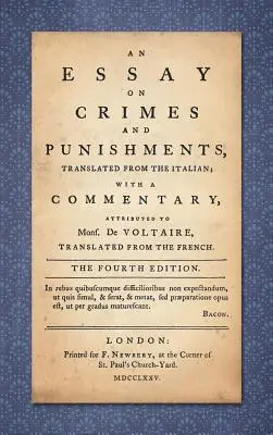 Esej o przestępstwach i karach: Przetłumaczone z włoskiego; Z komentarzem przypisywanym Mons. De Voltaire, w tłumaczeniu z języka francuskiego - An Essay on Crimes and Punishments: Translated from the Italian; With a Commentary Attributed to Mons. De Voltaire, Translated from the French
