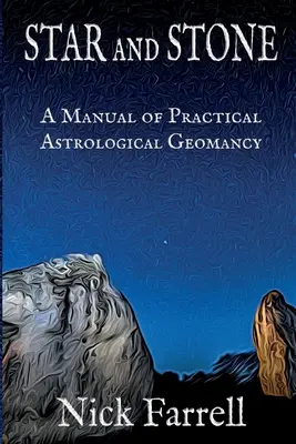 Gwiazda i kamień (miękka): Podręcznik praktycznej geomancji astrologicznej - Star and Stone (Paperback): A Manual of Practical Astrological Geomancy